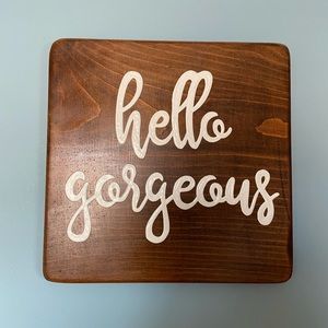 11”x11” Wooden Sign - Hello Gorgeous